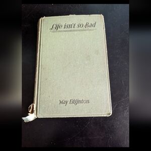 1930 May Edginton Life Isn’t So Bad First Printing